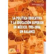 La política educativa y la educación superior en México. 1995-2006: un balance