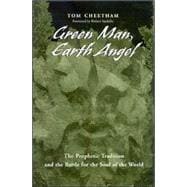Green Man, Earth Angel: The Prophetic Tradition and the Battle for the Soul of the World