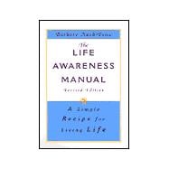 Life Awareness Manual : A Simple Recipe for Living Life