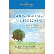 God's Healing for Life's Losses : How to Find Hope When Your're Hurting