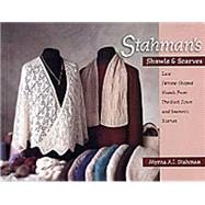 Stahman's Shawls and Scarves : Lace Faroese-Shaped Shaws from the Neck down and Scamen's Scarves
