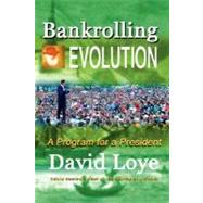 Bankrolling Evolution : A Scientific Guide to Global Recovery from the Bush Years