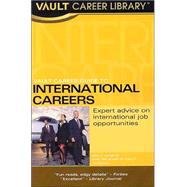 Vault Career Guide to International Careers: Expert Advice on International Job Opportunities