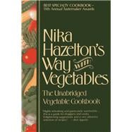Nika Hazelton's Way with Vegetables The Unabridged Vegetable Cookbook