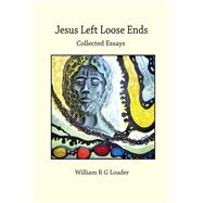 Jesus Left Loose Ends