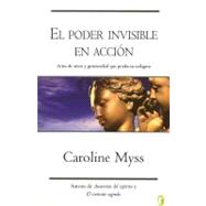 El Poder Invisible En Accion/ Invisible Acts of Power