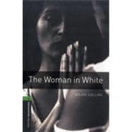Oxford Bookworms Library: The Woman in White Level 6: 2,500 Word Vocabulary