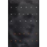 Shadow Without a Name : A Novel