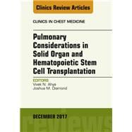 Pulmonary Considerations in Solid Organ and Hematopoietic Stem Cell Transplantation, an Issue of Clinics in Chest Medicine