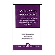 Wake Up and Start to Live An Analysis of a Gallup Poll and a Statistical Profile of African American Men, 1990-2000