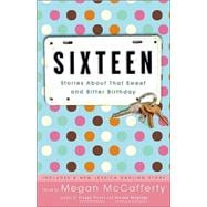 Sixteen Stories About That Sweet and Bitter Birthday