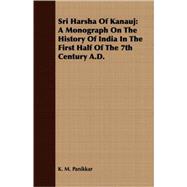 Sri Harsha of Kanauj : A Monograph on the History of India in the First Half of the 7th Century A. D.
