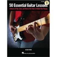 50 Essential Guitar Lessons A Source of Tips, Licks, and Tricks of the Trade to Vitalize Your Playing