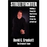Streetfighter : Building a Powerful Real Estate Business (from the ground Up)