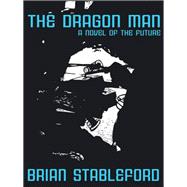 Dragon Man : A Novel of the Future