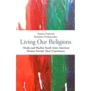 Living Our Religions: South Asian American Hindu and Muslim Women Narrate Their Experiences