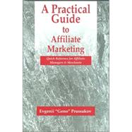 Practical Guide to Affiliate Marketing : Quick Reference for Affiliate Managers and Merchants