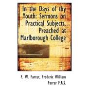 In the Days of Thy Youth : Sermons on Practical Subjects, Preached at Marlborough College