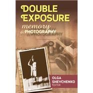 Double Exposure: Memory and Photography