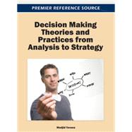 Decision Making Theories and Practices from Analysis to Strategy