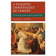 A Synoptic Christology of Lament The Lord Who Answered and the Lord Who Cried