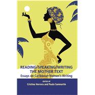 Reading/Speaking/Writing the Mother Text; Essays on Caribbean Women's Writing