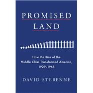 Promised Land How the Rise of the Middle Class Transformed America, 1929-1968
