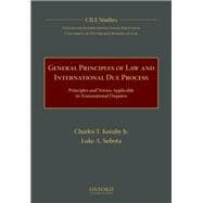 General Principles of Law and International Due Process Principles and Norms Applicable in Transnational Disputes