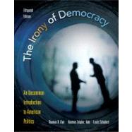 The Irony of Democracy An Uncommon Introduction to American Politics