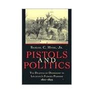 Pistols and Politics: The Dilemma of Democracy in Louisiana's Florida Parishes, 1810-1899