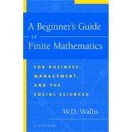A Beginner's Guide to Finite Mathematics