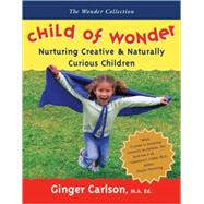 Child of Wonder; Nurturing Creative & Naturally Curious Children