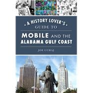 A History Lover's Guide to Mobile and the Alabama Gulf Coast