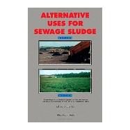 Alternative Uses for Sewage Sludge: Proceedings of a Conference Organised by Wrc Medmenham and Held at the University of York, Uk on 5-7 Sept 1989