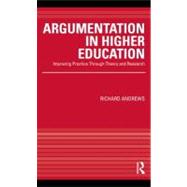 Argumentation in Higher Education : Improving Practice Through Theory and Research