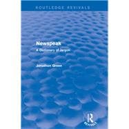 Newspeak (Routledge Revivals): A Dictionary of Jargon
