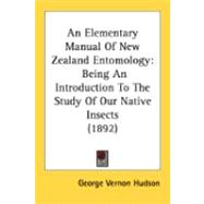 Elementary Manual of New Zealand Entomology : Being an Introduction to the Study of Our Native Insects (1892)