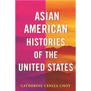 Asian American Histories of the United States book cover, ISBN 9780807012710