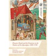 Disaster, Death and the Emotions in the Shadow of the Apocalypse, 1400–1700