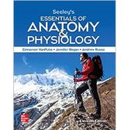 Seeley's Essentials of Anatomy and Physiology [Rental Edition]