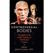 Controversial Bodies: Thoughts on the Public Display of Plastinated Corpses