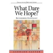 What Dare We Hope? Reconsidering Eschatology