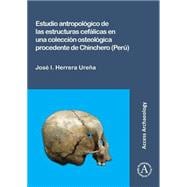 Estudio antropologico de las estructuras cefalicas en una coleccion osteologica procedente de Chinchero (Peru) / An Anthropological Study of Cephalic Structures in an Osteological Collection from Chinchero (Peru)