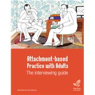 Attachment-based Practice with Adults The Interviewing Guide