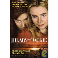 Hilary and Jackie The True Story of Two Sisters Who Shared a Passion, a Madness and a Man