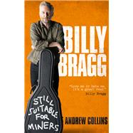 Billy Bragg Still Suitable for Miners