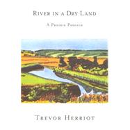 River in a Dry Land : A Prairie Passage