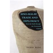 Sino-Malay Trade and Diplomacy from the Tenth Through the Fourteenth Century