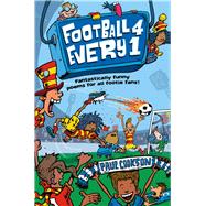 Football 4 Every 1 Fantastically Funny Poems for All Footie Fans