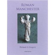 Roman Manchester : The University of Manchester's Excavations within the Vicus, 2001-5